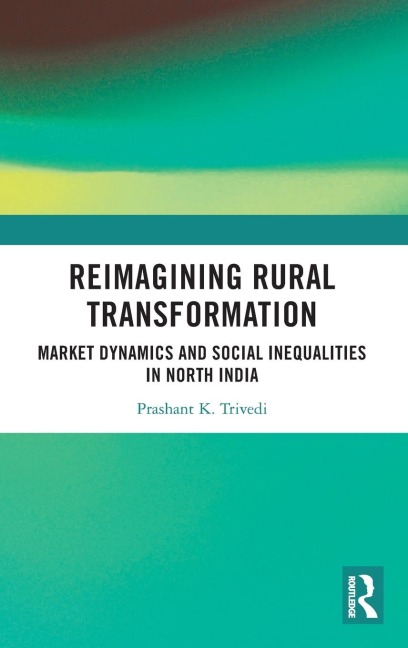 Reimagining Rural Transformation: Market Dynamics and Social Inequalities in North India