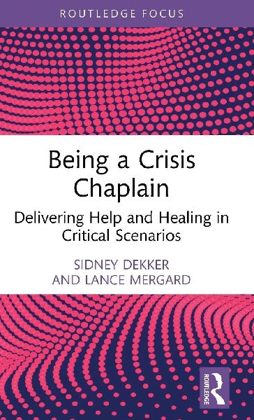 Being a Crisis Chaplain: Delivering Help and Healing in Critical Scenarios