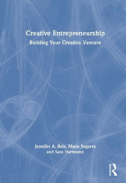 Creative Entrepreneurship: Building Your Creative Venture