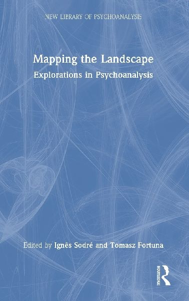 Mapping the Landscape: Explorations in Psychoanalysis