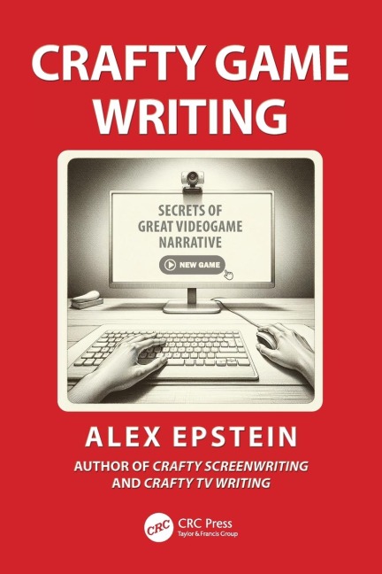 Crafty Game Writing: Secrets of Great Videogame Narrative