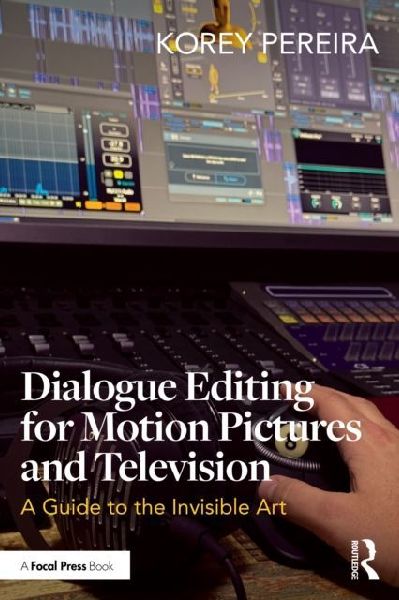 Dialogue Editing for Motion Pictures and Television: A Guide to the Invisible Art