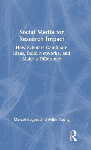 Social Media for Research Impact: How Scholars Can Share Ideas, Build Networks, and Make a Difference