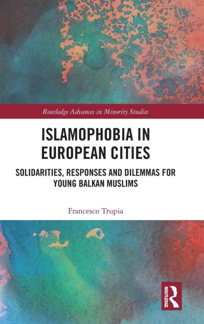 Islamophobia in European Cities: Solidarities, Responses and Dilemmas for Young Balkan Muslims