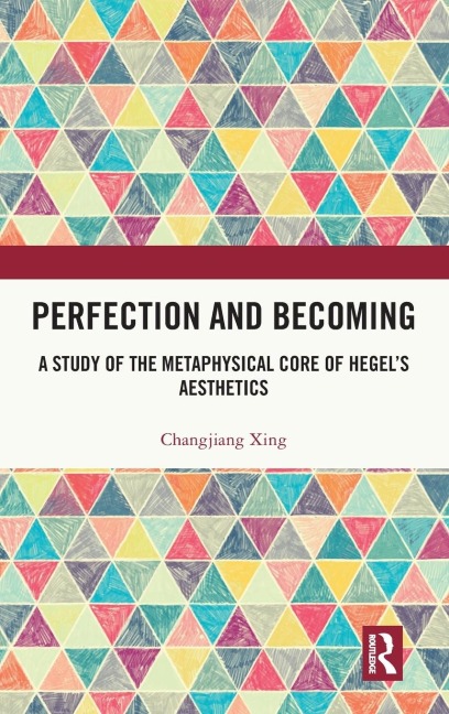 Perfection and Becoming: A Study of the Metaphysical Core of Hegel's Aesthetics