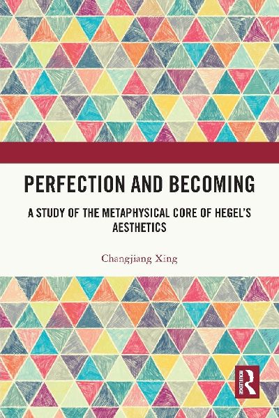 Perfection and Becoming: A Study of the Metaphysical Core of Hegel's Aesthetics