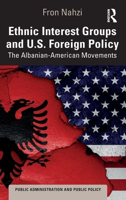 Ethnic Interest Groups and U.S. Foreign Policy: The Albanian-American Movements