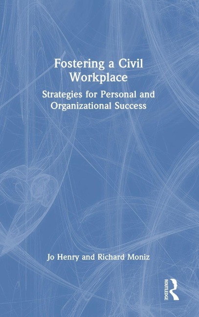 Fostering a Civil Workplace: Strategies for Personal and Organizational Success