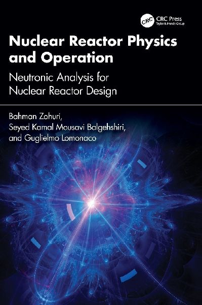 Nuclear Reactor Physics and Operation: Neutronic Analysis For Nuclear Reactor Design