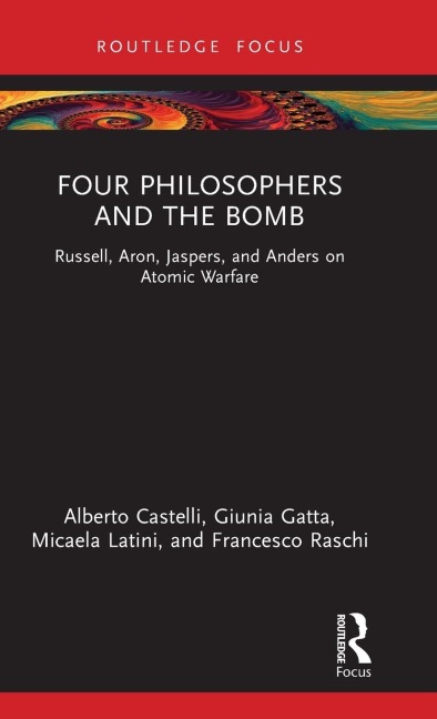 Four Philosophers and the Bomb: Russell, Aron, Jaspers, and Anders on Atomic Warfare