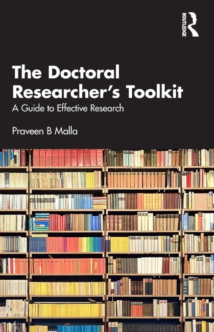 The Doctoral Researchers Toolkit: A Guide to Effective Research