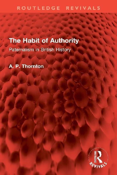 The Habit of Authority: Paternalism in British History