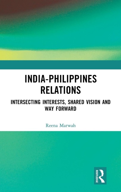 India-Philippines Relations: Intersecting Interests, Shared Vision and Way Forward