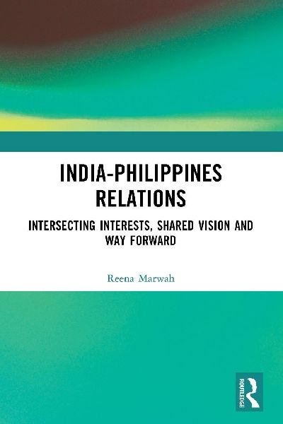 India-Philippines Relations: Intersecting Interests, Shared Vision and Way Forward