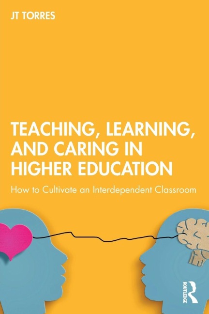 Teaching, Learning, and Caring in Higher Education: How to Cultivate an Interdependent Classroom