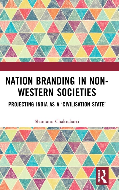Nation Branding in Non-Western Societies: Projecting India as a 'Civilisation State'