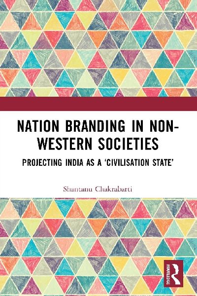 Nation Branding in Non-Western Societies: Projecting India as a 'Civilisation State'