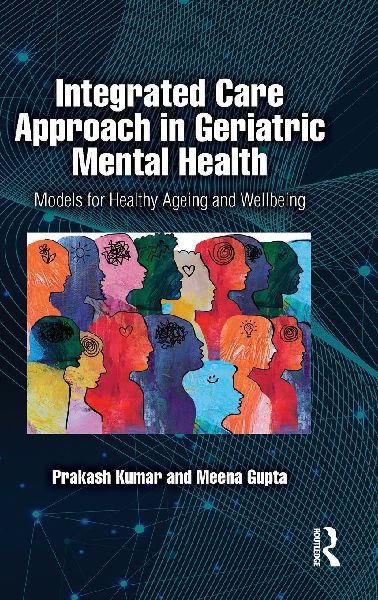 Integrated Care Approach in Geriatric Mental Health: Models for Healthy Ageing and Wellbeing