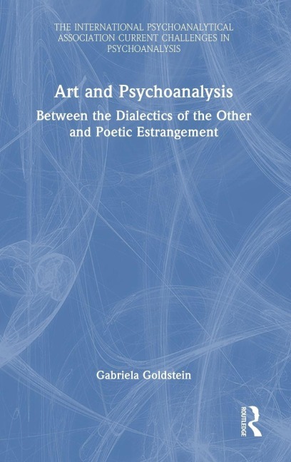 Art and Psychoanalysis: Between the Dialectics of the Other and Poetic Estrangement
