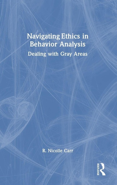 Navigating Ethics in Behavior Analysis: Dealing with Gray Areas