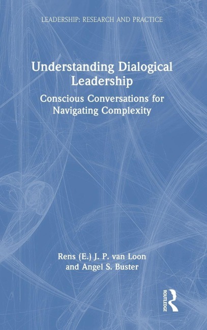 Understanding Dialogical Leadership: Conscious Conversations for Navigating Complexity