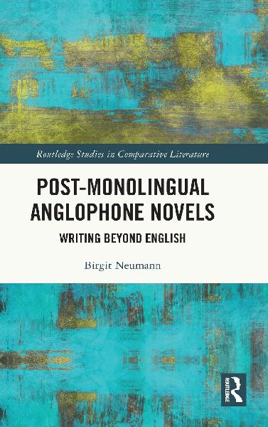 Post-Monolingual Anglophone Novels: Writing Beyond English