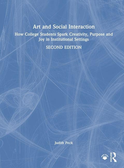 Art and Social Interaction: How College Students Spark Creativity, Purpose and Joy in Institutional Settings
