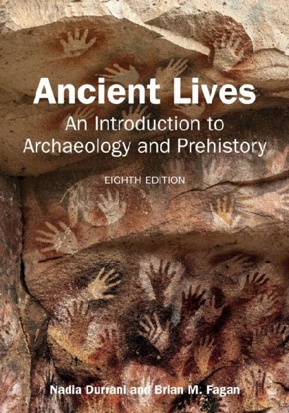 Ancient Lives: An Introduction to Archaeology and Prehistory