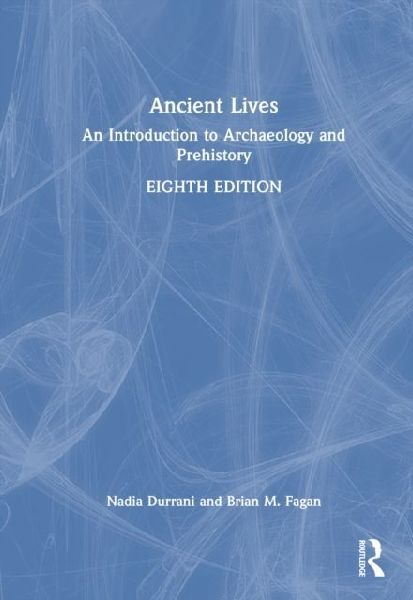 Ancient Lives: An Introduction to Archaeology and Prehistory