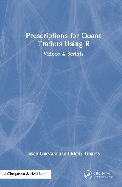 Prescriptions for Quant Traders Using R: Videos & Scripts