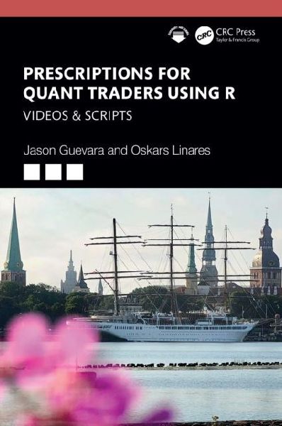 Prescriptions for Quant Traders Using R: Videos & Scripts