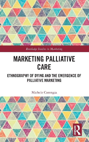 Marketing Palliative Care: Ethnography of Dying and the Emergence of Palliative Marketing