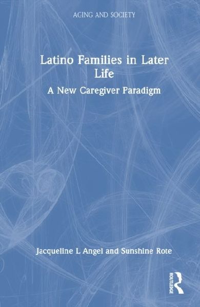 Latino Families in Later Life: A New Caregiver Paradigm