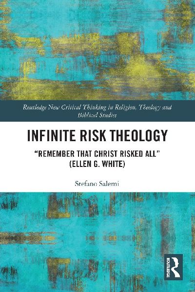 Infinite Risk Theology: "Remember that Christ Risked All" (Ellen G. White)