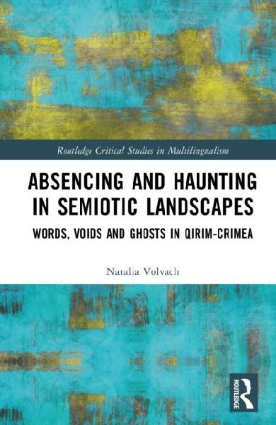 Absencing and Haunting in Semiotic Landscapes: Words, Voids and Ghosts in Q¿r¿m-Crimea