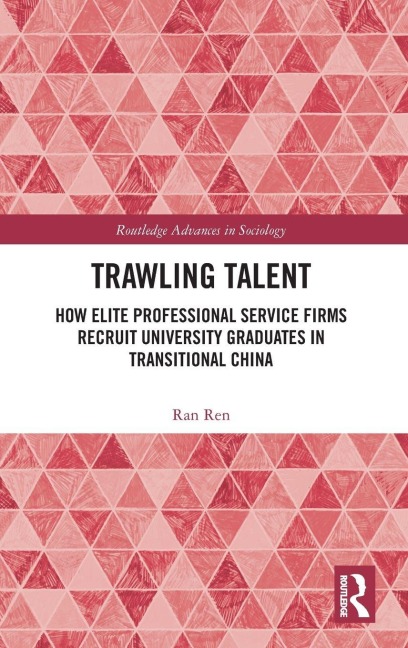 Trawling Talent: How Elite Professional Service Firms Recruit University Graduates in Transitional China