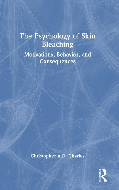 The Psychology of Skin Bleaching: Motivations, Behavior, and Consequences