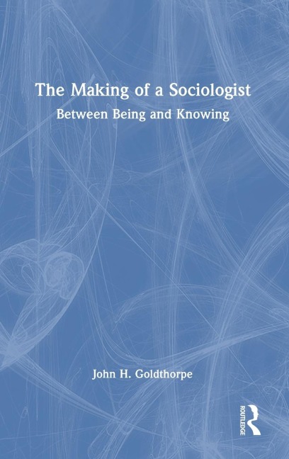 The Making of a Sociologist: Between Being and Knowing