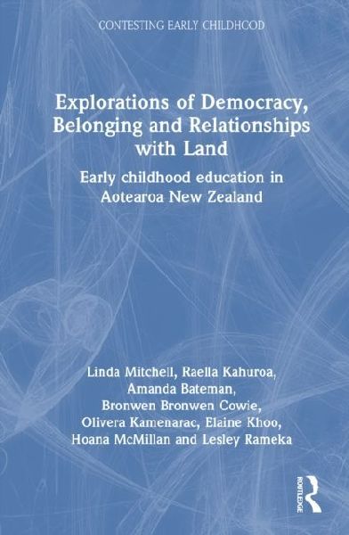Explorations of Democracy, Belonging and Relationships with Land: Early childhood education in Aotearoa New Zealand