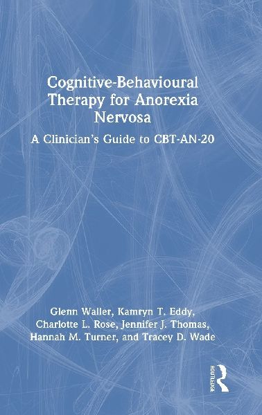 Cognitive-Behavioural Therapy for Anorexia Nervosa: A Clinicians Guide to CBT-AN-20
