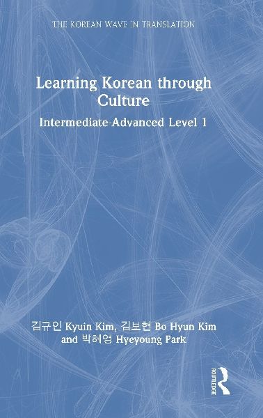 Learning Korean through Culture: Intermediate-Advanced Level 1