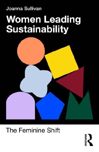 Women Leading Sustainability: The Feminine Shift