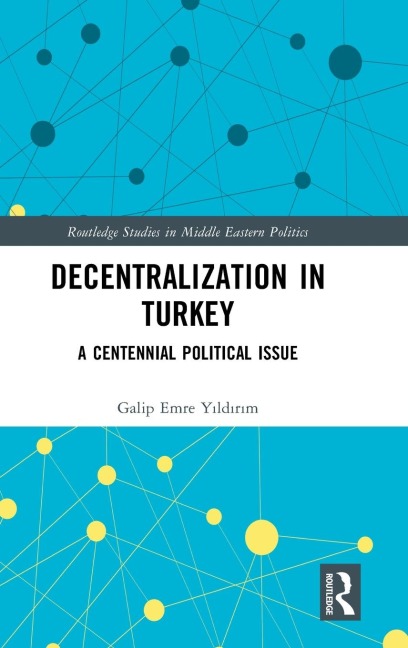 Decentralization in Turkey: A Centennial Political Issue