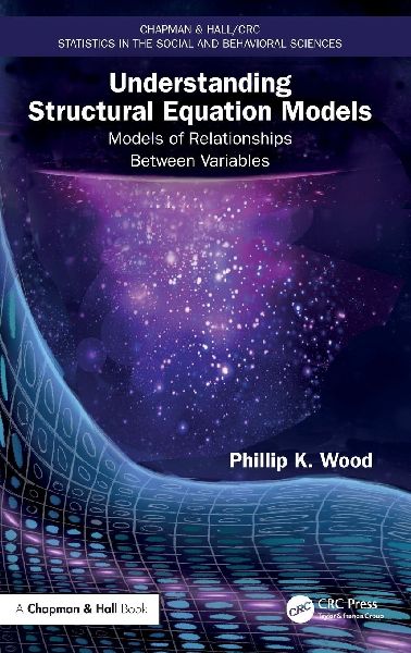 Understanding Structural Equation Models: Models of Relationships Between Variables