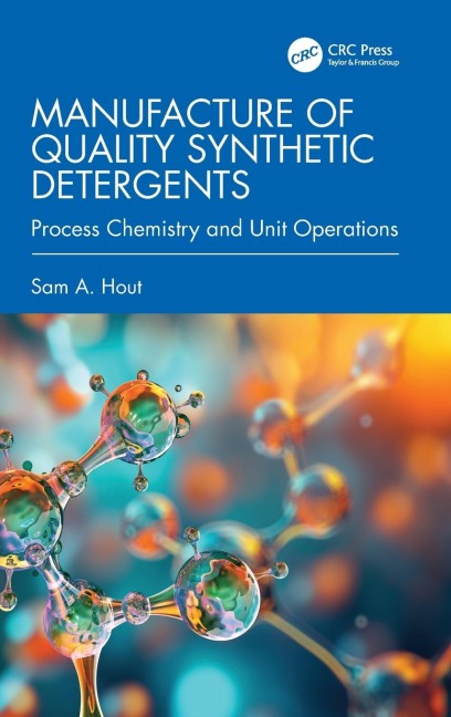 Manufacture of Quality Synthetic Detergents: Process Chemistry and Unit Operations