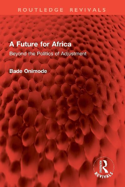 A Future for Africa: Beyond the Politics of Adjustment