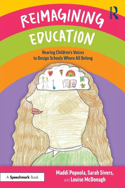 Reimagining Education: Hearing Children's Voices to Design Schools Where All Belong