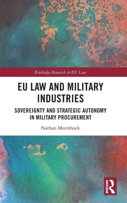 EU Law and Military Industries: Sovereignty and Strategic Autonomy in Military Procurement