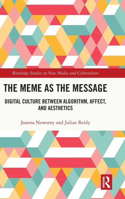 The Meme as the Message: Digital Culture Between Algorithm, Affect, and Aesthetics