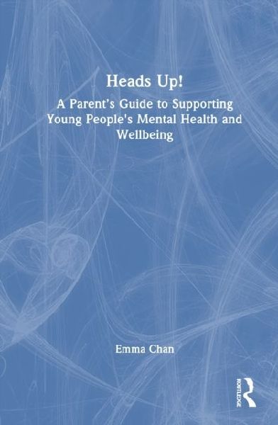 Heads Up!: A Parent's Guide to Supporting Young People's Mental Health and Wellbeing